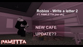 Roblox Write a Letter 2  NEW CAFE UPDATEz [upl. by Nylannej]