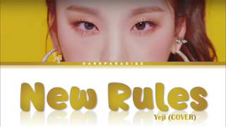 Yeji  New Rules COVER Lyrics [upl. by Nolyarb]