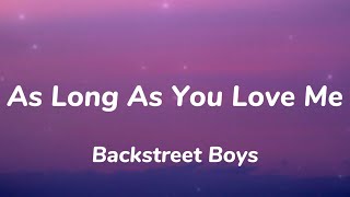 Backstreet Boys  As Long As You Love Me Lyrics [upl. by Verdie]