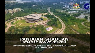 PANDUAN GRADUAN ISTIADAT KONVOKESYEN IPG KPM KE12 TAHUN 2022 [upl. by Ystap]