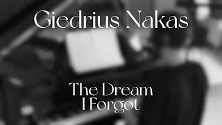 Giedrius Nakas  The Dream I Forgot [upl. by Griffy526]