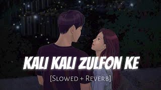 Kali Kali Zulfon Ke  Madhur Sharma  Slowed amp Reverb  Ustad Nusrat Fateh Ali Khan  Lyrics [upl. by Uhn]