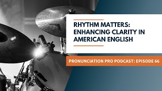 Rhythm Matters Enhancing Clarity in American English [upl. by Rawdon]