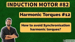 Induction motor 82  Slot Harmonics 6  How to avoid Synchronization Torque [upl. by Beller35]