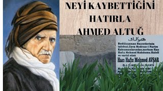 NEYİ KAYBETTİĞİNİ HATIRLA AHMED ALTUĞ [upl. by Swarts67]