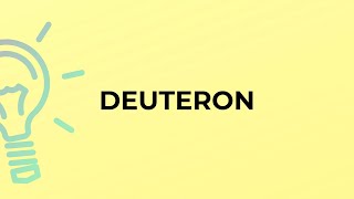 What is the meaning of the word DEUTERON [upl. by Eesac970]