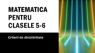 Matematica  Clasele 56  Lectia 6 Criterii de divizibilitate  Divizibilitatea cu 23459 si 25 [upl. by Artenahs]