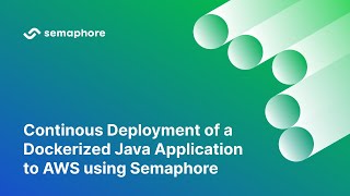 Continous Deployment of a Dockerized Java Application to AWS using Semaphore [upl. by Ailemac]