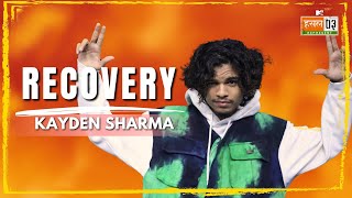 Recovery  Kayden Sharma  MTV Hustle 03 REPRESENT [upl. by Tollman]