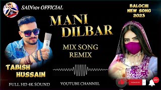 New Balochi Song 2023  Tabish Hussain  Mani dilbar  Mix Remix song tabishhussain balochi song [upl. by Diet]