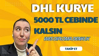 WES Diploma Denkliği Aldım  DHL Global Kargo ile Üniversitene Online Kurye Gönderme  UYGULAMALI [upl. by Medina]