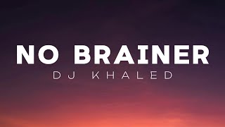 NO BRAINER  DJ KHALED ft Justin Bieber Chance The Rapper Quavo  Lyrical Music Video [upl. by Ilyssa]