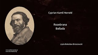 Cyprian Kamil Norwid  Rozebrana Ballada [upl. by Pearson]