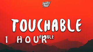 1 HOUR  Remble  Touchable Lyrics [upl. by Besnard]