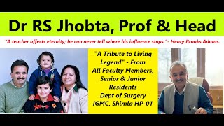 Prof amp Head Dr RS Jhobta A Tribute to Living Legend  Dept of Surgery IGMC Shimla171001 [upl. by Oiralih]