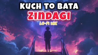 Kuch Toh Bata Zindagi  LoFi Mix  ‎VOLTAGEZEROMUSIC [upl. by Awad]