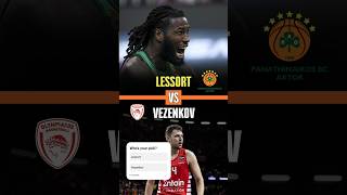 Whos your pick Lessort vs Vezenkov  Panathinakos  Olympiacos [upl. by Couq]