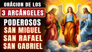 ORACION PODEROSA🙏 DE LOS 3 ARCÁNGELES  RECIBE UN MILAGRO  SAN MIGUEL SAN GABRIEL Y SAN RAFAEL🙏 [upl. by Nauqed]