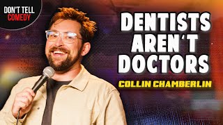 Dentists Arent Doctors  Collin Chamberlin  Stand Up Comedy [upl. by Aryad497]