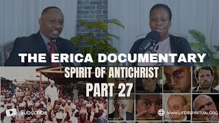 LIFE IS SPIRITUAL PRESENTS  ERICA DOCUMENTARY PART 27  SPIRIT OF ANTICHRIST [upl. by Amliw689]