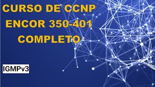 60 Curso de CCNP ENCOR 350401 IGMPv3 [upl. by Nurat]