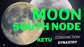 South Node conjunct Moon  Ketu Conjunction in SYNASTRY [upl. by Helbonna]