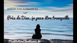 Méditation chrétienne guidée  Près de Dieu je peux être tranquille  Psaume 62 [upl. by Tloc]