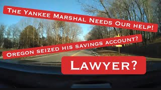 The Yankee Marshal’s Assets Seized By Oregon He needs our help [upl. by Elwaine902]