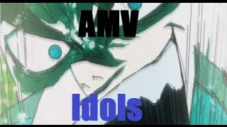 AMV  Idols [upl. by Melac]