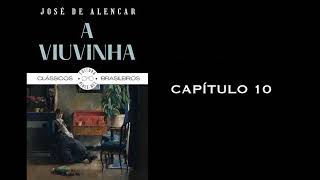 A VIUVINHA  CAPÍTULO 10  JOSÉ DE ALENCAR AUDIOBOOK [upl. by Judas]