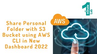 AWS Labs  Share Personal Folder in S3 Bucket AWS CLINew Dashboard 2022AWS TutorialsOneMinuteLab [upl. by Nona522]