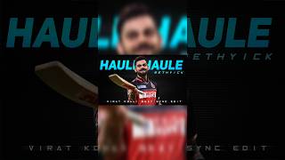 Virat Kohli X Haule Haule edit • WhatsApp Status • Watch till end • shorts viral cricket [upl. by Eerahs]