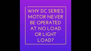 Why DC Series motor never be operated at no load or light load [upl. by Twila]