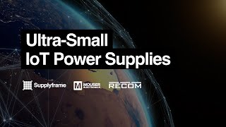 Mouser Electronics  UltraSmall IoT Power Supplies [upl. by Dun]