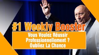 WeeklyBooster  Vous Voulez Réussir Professionnellement  Oubliez La Chance [upl. by Rufena]