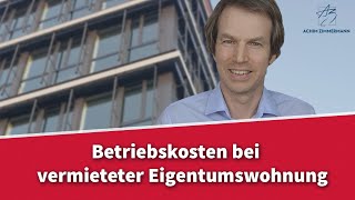 Betriebskosten bei vermieteter Eigentumswohnung  neues Gesetz  Rechtsanwalt Dr Achim Zimmermann [upl. by Ettennad]