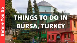 Bursa Turkey Travel Guide 12 BEST Things to Do in Bursa [upl. by Pik299]