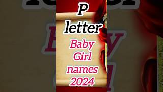 P Letter baby Girl Name 2024New Names Baby girl P letter Latest P letter names baby girlshorts [upl. by Jaban]