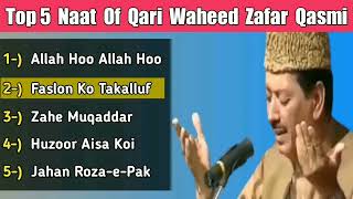 Top 5 Naats Of Qari Waheed Zafar Qasmi  Allah Hoo Allah Hoo  Faslon Ko Takalluf  Zahe Muqaddar [upl. by Serge]