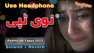 Pashto New 8D Song  Tappy 2023  Zeshan Khan  پشتو نیو ٹپی Slowed  Revered [upl. by Noble]