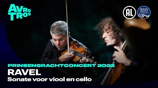 Ravel ‘Sonate voor viool amp cello’ Nicolas Altstaedt amp Barnabás Kelemen  Prinsengrachtconcert 2022 [upl. by Kelton871]