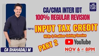 CACMA INTER  IDT  INPUT TAX CREDIT  PART 2  MCQs amp PROBLEM SOLVING  100 REGULAR REVISION [upl. by Anahsirk218]