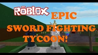 ROBLOX Epic Sword Fighting Tycoon [upl. by Zoilla]