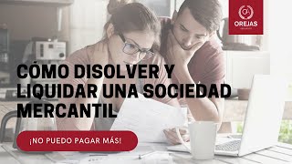 Cómo disolver y liquidar una Sociedad Mercantil [upl. by Martres]