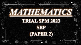 Trial SPM Mathematics  SBP 2023  Paper 2 [upl. by Corel534]