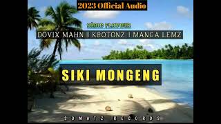 Siki Mongeng Dovix Mahn x Krotonz x Manga Lems PNG Music 2023Somatz Records [upl. by Nebra742]