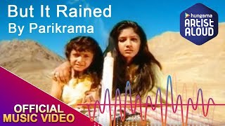 But It Rained Official Video Song  Parikrama  ArtistAloud [upl. by Katzir]