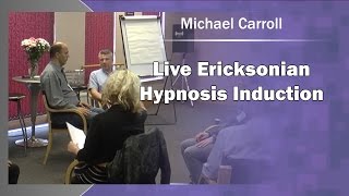 Live Ericksonian Hypnosis Induction  Michael Carroll [upl. by Ramos558]