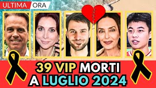 39 PERSONAGGI Famosi MORTI a LUGLIO 2024 1°settimana [upl. by Ahsinet]