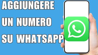 Come Aggiungere Un Numero Su whatsapp 2024 [upl. by Padget921]